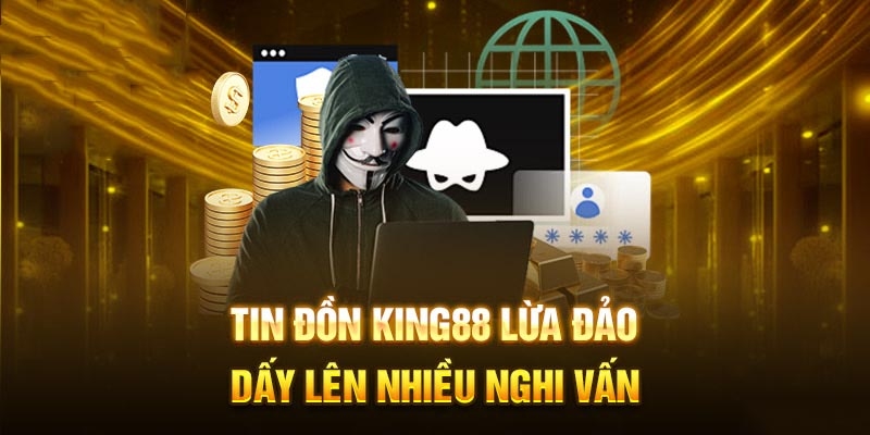 King88 lừa đảo có phải sự thật