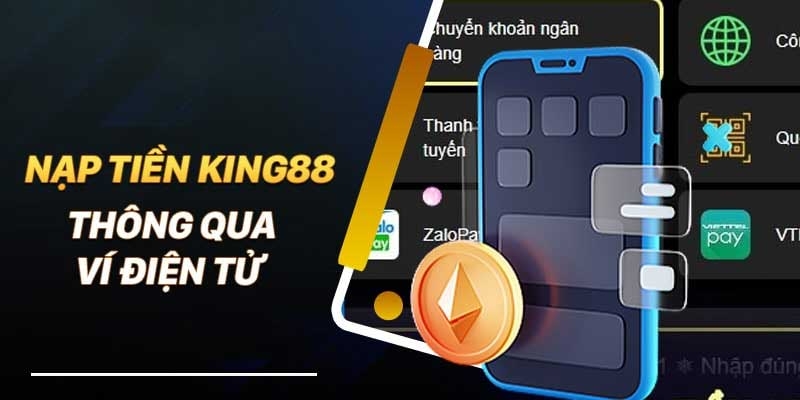 Nạp rút tiền King88 cực nhanh chóng và an toàn