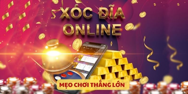 Mẹo chơi giúp thắng lớn trong xóc đĩa