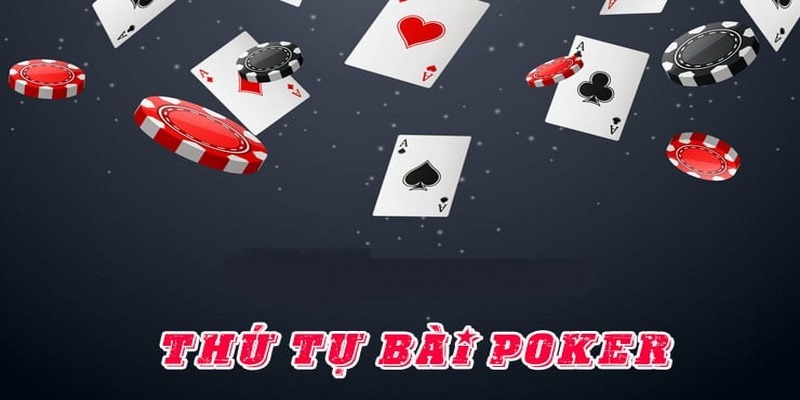 Lý do bet thủ cần biết thứ tự bài Poker