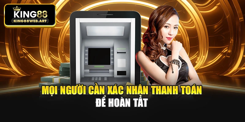 Mọi người cần xác nhận thanh toán để hoàn tất