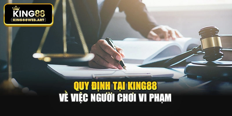 Quy định tại KING88 về việc người chơi vi phạm