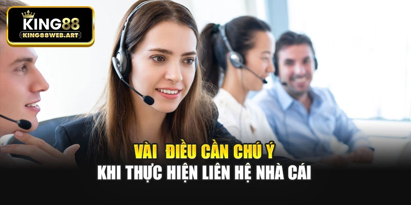 Vài điều cần chú ý khi thực hiện liên hệ nhà cái
