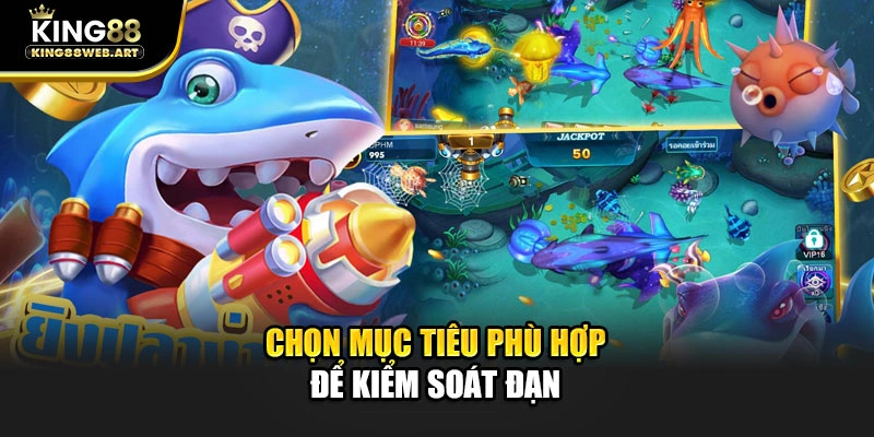 Chọn mục tiêu phù hợp để kiểm soát đạn