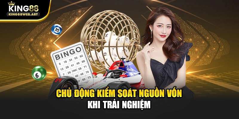 Chủ động kiểm soát nguồn vốn khi trải nghiệm