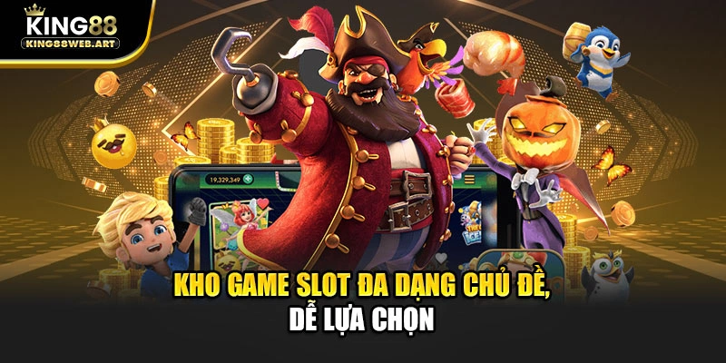 Kho game slot đa dạng chủ đề, dễ lựa chọn