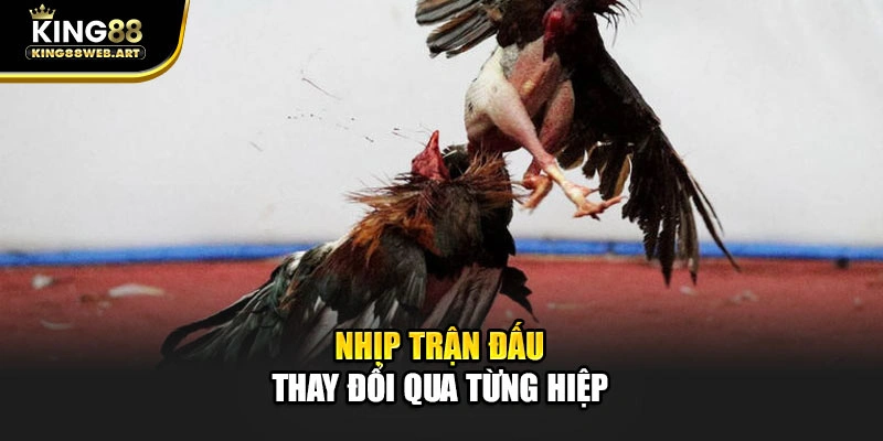 Nhịp trận đấu thay đổi qua từng hiệp