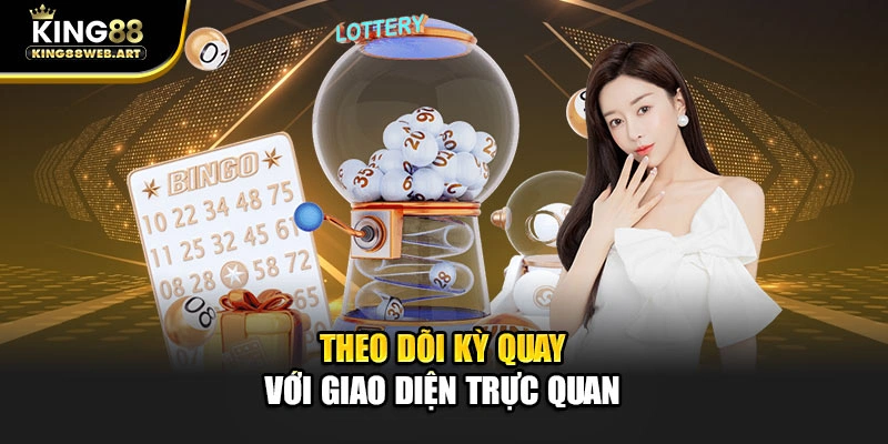 Theo dõi kỳ quay với giao diện trực quan
